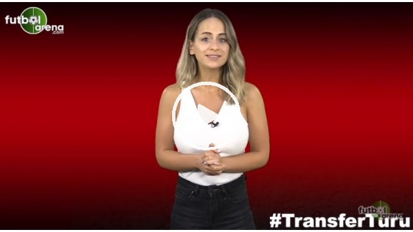 FutbolArena Transfer Turu (11 Haziran 2019)