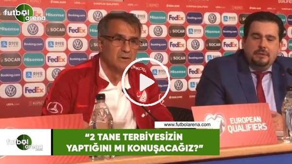 Şenol Güneş: "İki tane terbiyesizin yaptığını mı konuşacağız?"