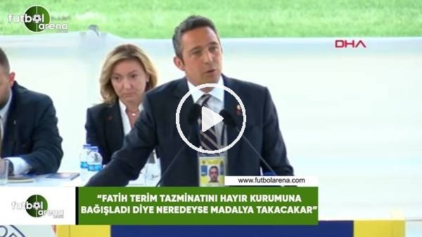 Ali Koç: "Fatih Terim tazminatını hayır kurumuna bağışladı diye neredeyse madalya takacaklar"