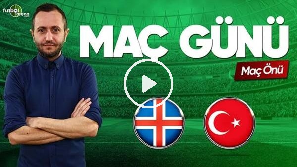 MAÇ GÜNÜ | İzlanda-Türkiye (11.06.2019) (Maç önü)