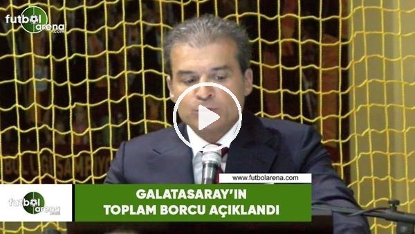 Galatasaray'ın toplam borcu açıklandı