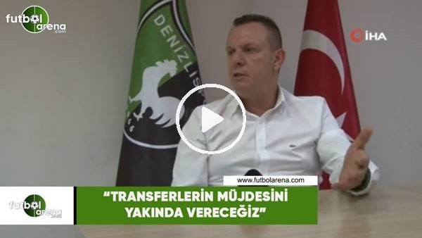 Ali Çetin: "Transferlerin müjdesini yakında vereceğiz"