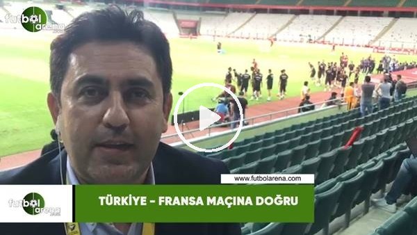 Türkiye - Fransa maçına doğru! Fatih Doğan aktardı...