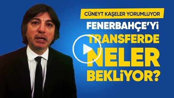 Fenerbahçe'yi neler bekliyor? Fenerbahçe'de yaşanan transfer gelişmeleri