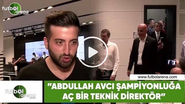 Ertan Süzgün: "Abdullah Avcı şampiyonluğa aç bir teknik direktör"