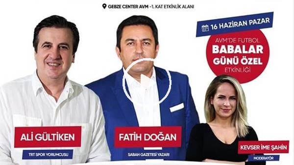 Ali Gültiken ve Fatih Doğan ile futbol sohbeti #BabalarGünü özel