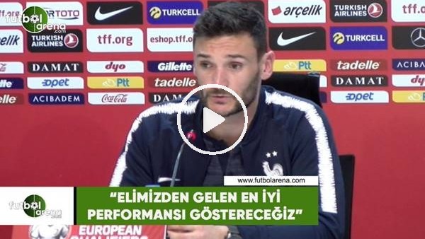 Lloris: "Elimizden gelen en iyi performansı göstereceğiz"