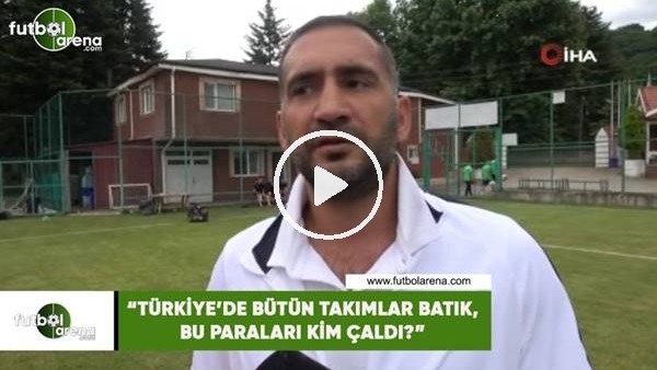 Ümit Karan: "Türkiye'de bütün takımlar batık, bu paraları kim çaldı?"