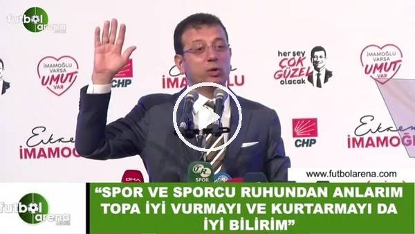 Ekrem İmmaoğlu: "Spor ve sporcu ruhundan iyi anlarım topa iyi vurmayı ve kurtarmayı da iyi bilirim"