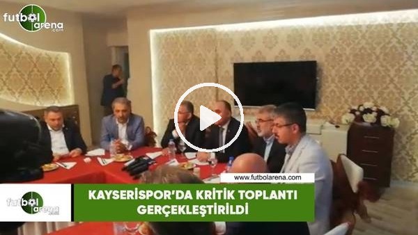Kayserispor'da kritik toplantı gerçekleşti