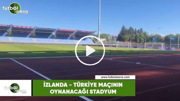 İzlanda - Türkiye maçının oynanacağı stadyum