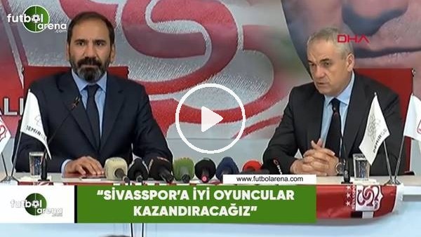 RIa Çalımbay: "Sivasspor'a iyi oyuncular kazandıracağız"