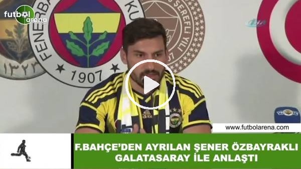 Şener Özbayraklı, Galatasaray ile anlaştı