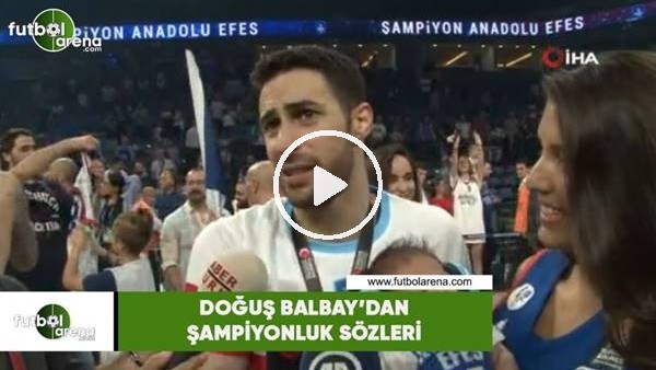 Doğuş Balbay'dan şampiyonluk sözleri