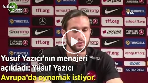 Yusuf Yazıcı'nın menajerinden transfer itirafları!  "Avrupa'da oynamak istiyor"