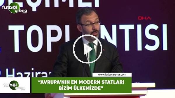 Bakan Kasapoğlu: "Avrupa'nın en modern statları bizim ülkemizde"
