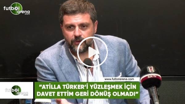 Şafak Mahmutyazıcıoğlu: "Atilla Türker'i yüzleşmek için davet ettim geri dönüş olmadı"