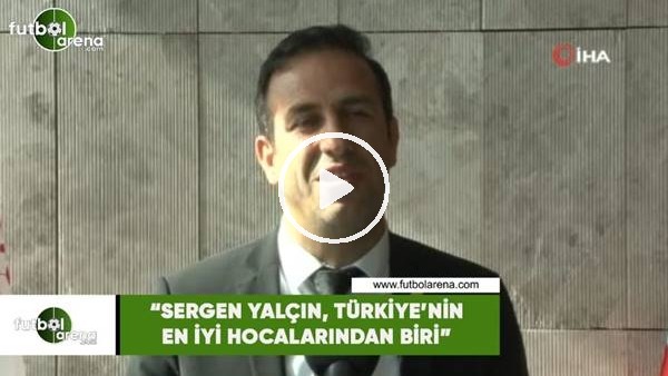 Adil Gevrek: "Sergen Yalçın, Türkiye'nin en iyi hocalarından biri"