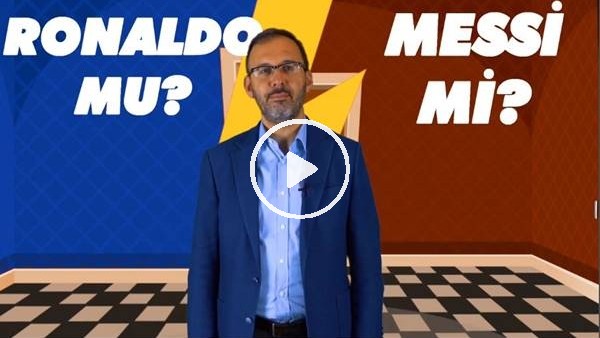 Ronaldo mu, Messi mi? Bakanlar yanıtladı..