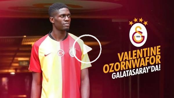 Galatasaray, Valentine Ozornwafor transferini açıkladı