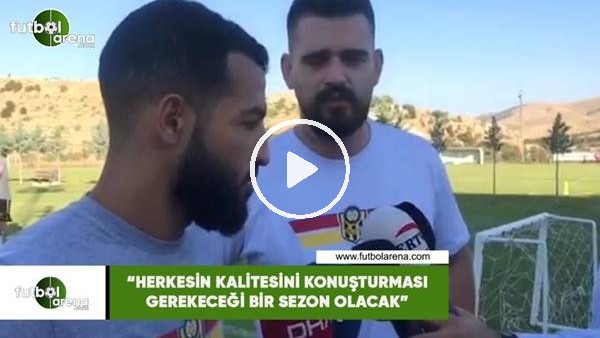 Issam Chebake: "Herkesin kalitesini konuşturması gerekeceği bir sezon olacak"
