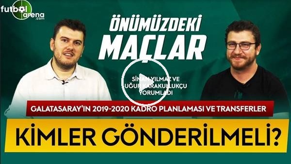 ÖNÜMÜZDEKİ MAÇLAR #19 | Galatasaray Transfer Gündemi, Kadro Planlaması, Gönderilecekler, Altyapı