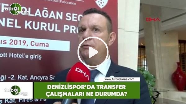 Denizlispor'da transfer çalışmaları ne durumda?