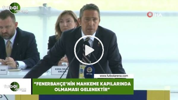 Ali Koç: "Fenerbahçe'nin mahkeme kapılarında olmaması gelenektir"