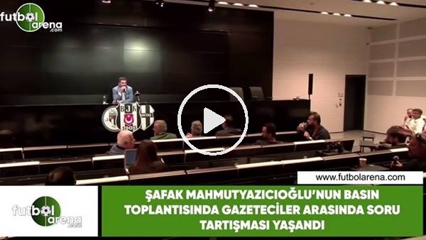 Şafak Mahmetyazıcıoğlu'nun basın toplantısında gazeteciler arasında soru tartışması yaşandı