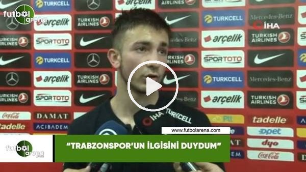 Halil Dervişoğlu: "Trabzonspor'un ilgisini duydum"