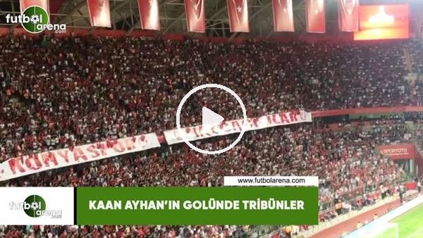 Kaan Ayhan'ın golünde tribünler