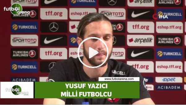 Yusuf Yazıcı: "Neden kazanmayalım?"