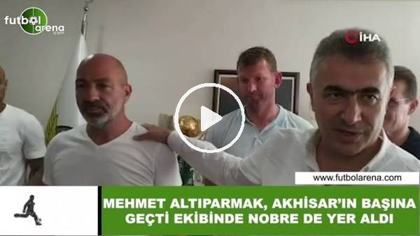 Mehmet Altıparmak, Akhisar'ın başına geçti, ekibinde Nobre de yer aldı