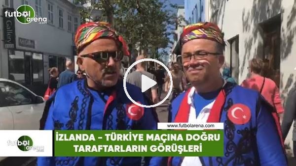 İzlanda - Türkiye maçına doğru taraftarların görüşleri