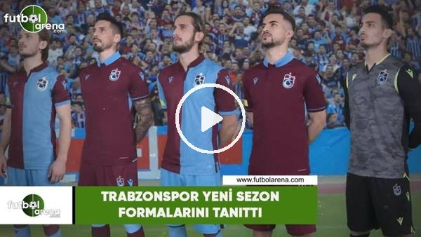 Trabzonspor yeni sezon formalarını tanıttı