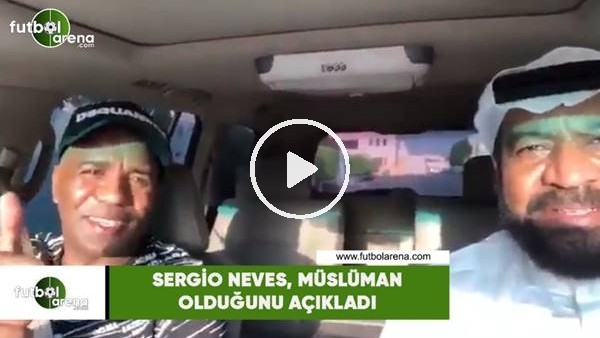 Sergio Neves, Müslüman olduğunu açıkladı