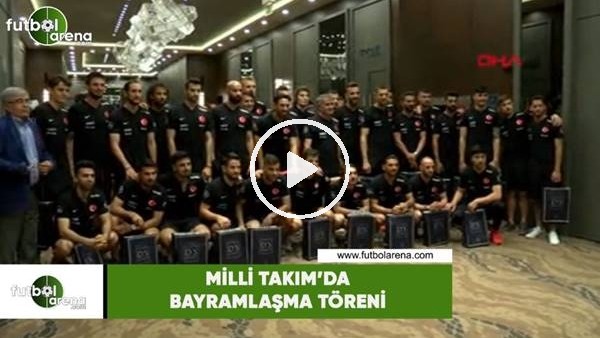 Milli Takım'da bayramlaşma töreni