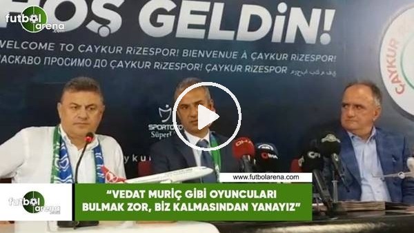 İsmail Kartal: "Vedat Muriç gibi oyuncuları bulmak zor, biz kalmasından yanayız"
