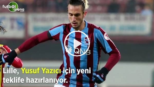 Yusuf Yazıcı için Lille'nin ısrarı! Üçüncü teklife hazırlanıyorlar