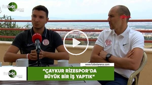 Aatif Chahechouhe: "Çaykur Rizespor'da büyük bir iş yaptık"