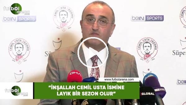 Abdurrahim Albayrak: "İnşallah Cemil Usta ismine layık bir sezon olur"