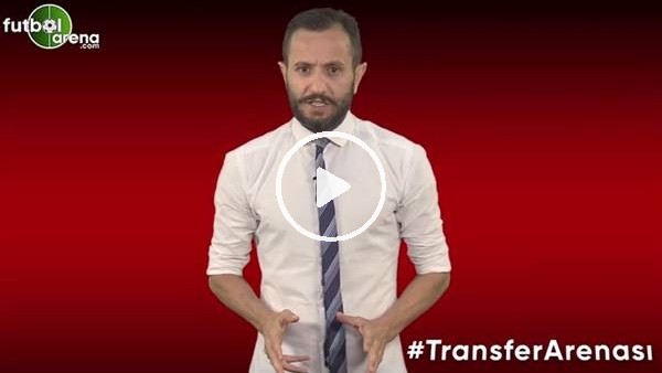 FutbolArena Transfer Arenası (10 Temmuz 2019)