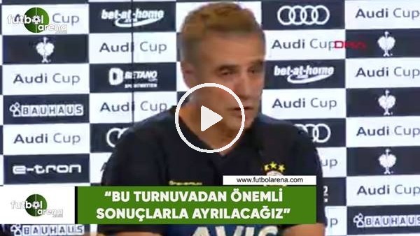 Ersun Yanal:"Bu turnuvadan önemli sonuçlarla ayrılacağız"