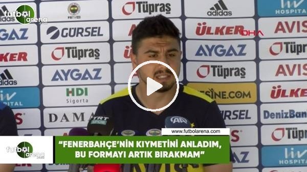 Ozan Tufan: "Fenerbahçe'nin kıymetini anladım, bu formayı artık bırakmam"