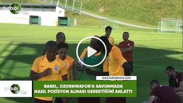 Babel, Ozornwafor'a savunmada nasıl pozisyon alması gerektiğini anlattı