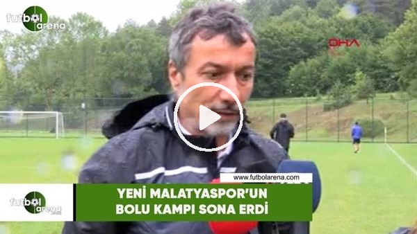 Yeni Malatyaspor'un Bolu kampı sona erdi
