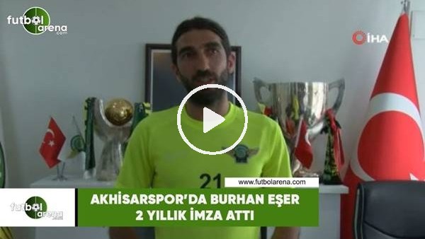 Akhisarspor'da Burhan Eşer 2 yıllık imza attı 