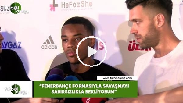 Garry Rodrigues: "Fenerbahçe formasıyla savaşmayı sabırsızlıkla bekliyorum"