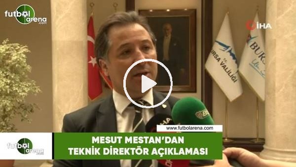 Mesut Mestan'dan teknikk direktör açıklaması