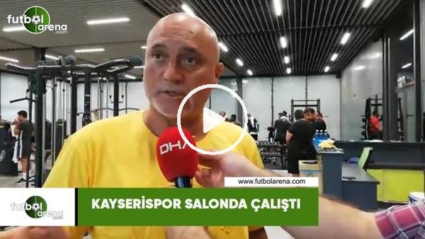 Kayserispor salonda çalıştı